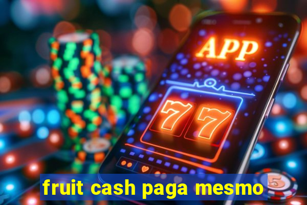 fruit cash paga mesmo